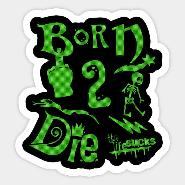 Born To Die Sticker by Liesl Weppen